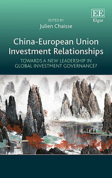 Negotiating an Uncertain World: Economic and Political Dimensions of the CAI, in J. Chaisse ed, China-European Union Investment Relationships: Towards a New Leadership in Global Investment Governance?, Cheltenham, Edward Elgar, December 2018